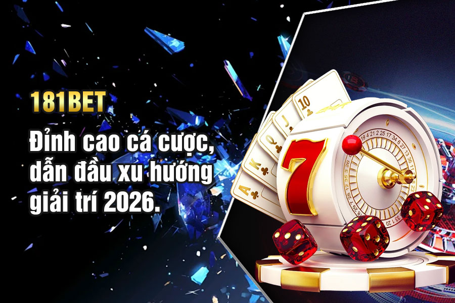181bet – Đỉnh cao cá cược, dẫn đầu xu hướng giải trí 2026.