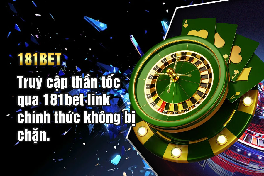Truy cập thần tốc qua 181bet link chính thức không bị chặn.
