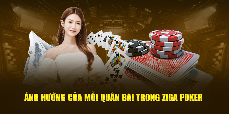 Ảnh hưởng của mỗi quân bài trong Ziga Poker
