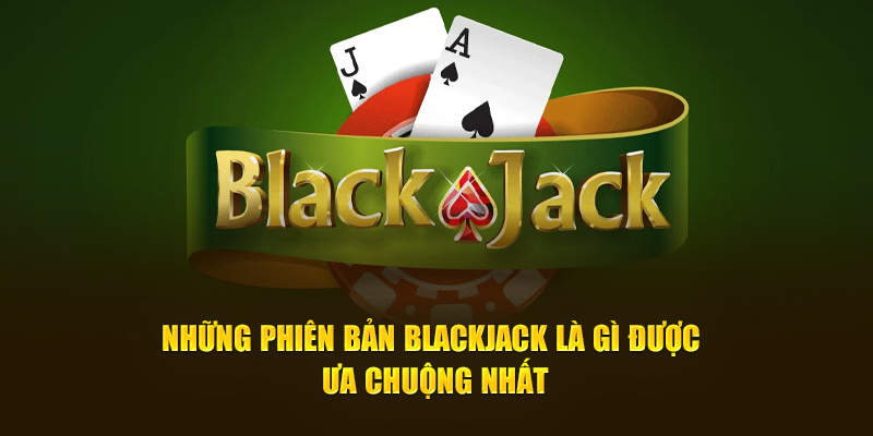 Blackjack Là Gì? Khám Phá Bản Chất Phổ Biến Nhất Tại 181Bet