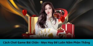 Cách chơi game bài chắn Tại 181bet