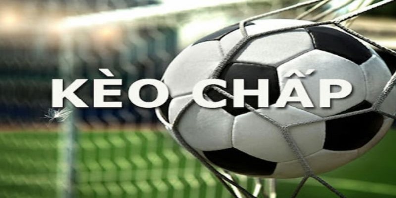 Kèo Chấp Là Gì? Cách Bắt Kèo Từ Chuyên Gia 181BET
